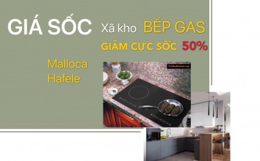 Cực sốc - Xã kho bếp gas Malloca, Hafele tại Bếp Minh Trung từ Ngày 27/09/2020 đến khi hết hàng!!!